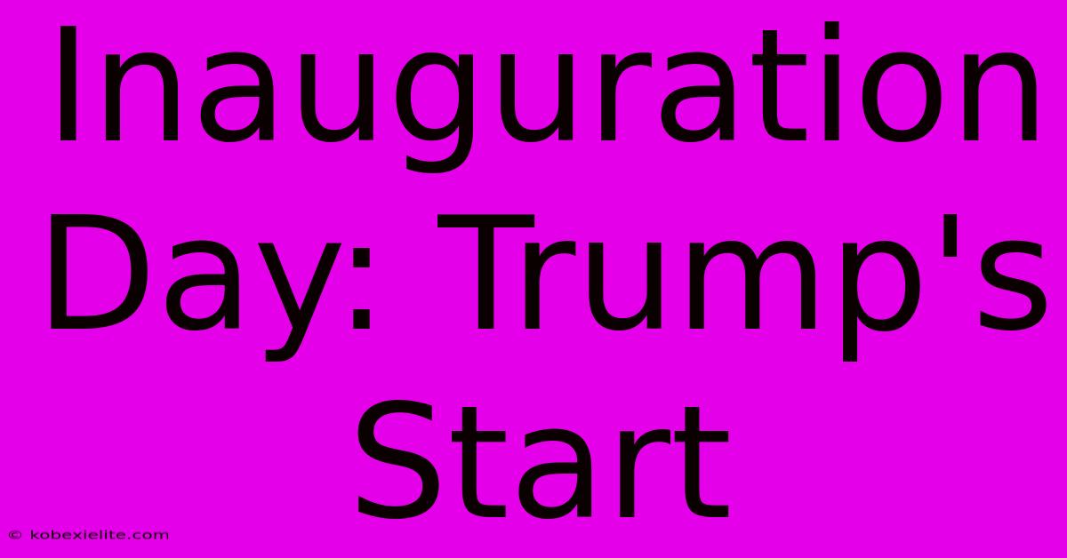 Inauguration Day: Trump's Start