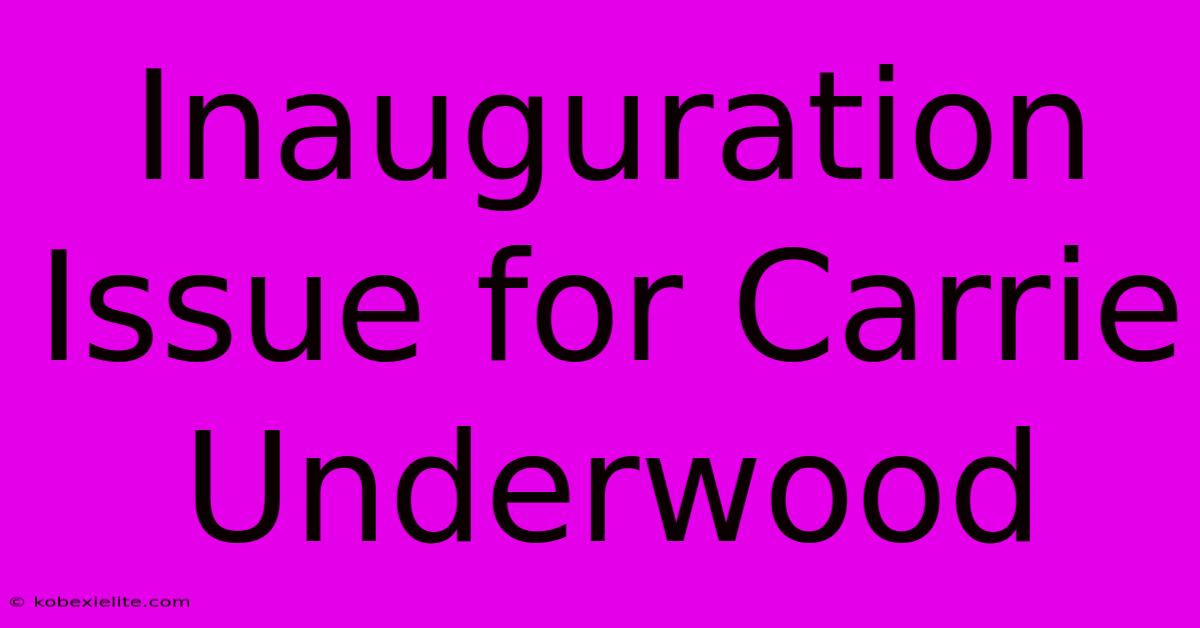 Inauguration Issue For Carrie Underwood