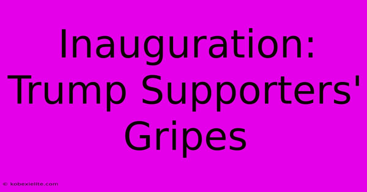 Inauguration: Trump Supporters' Gripes