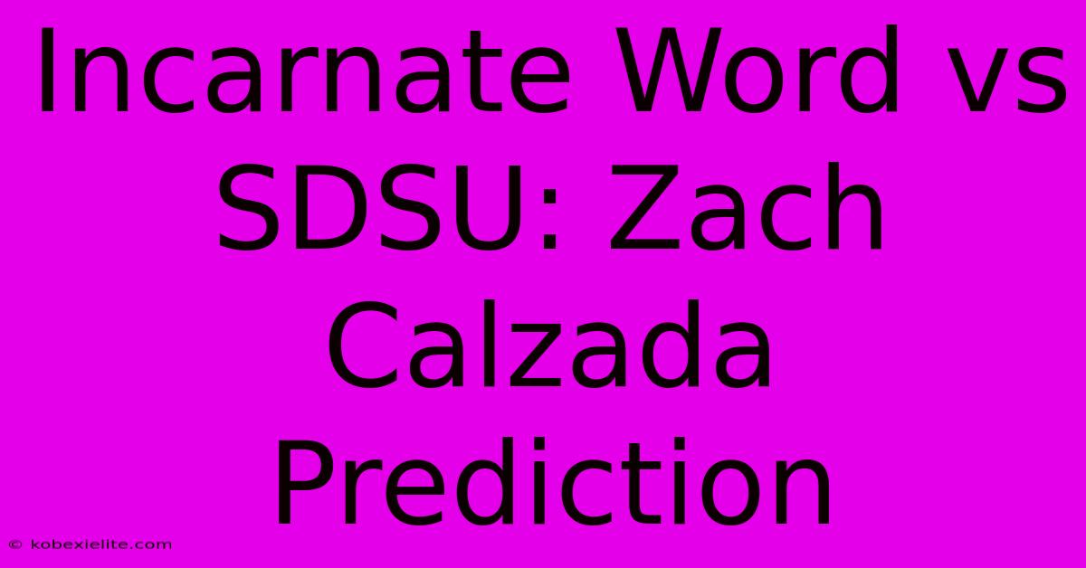 Incarnate Word Vs SDSU: Zach Calzada Prediction Incarnate Word Vs SDSU: Zach Calzada Prediction