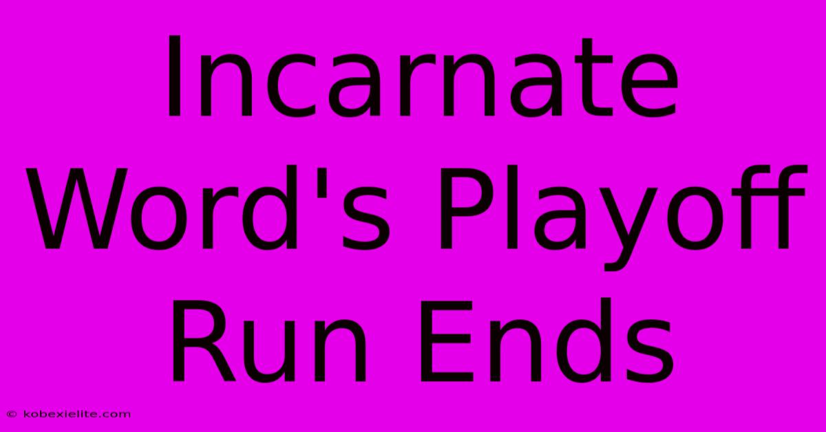 Incarnate Word's Playoff Run Ends Incarnate Word's Playoff Run Ends