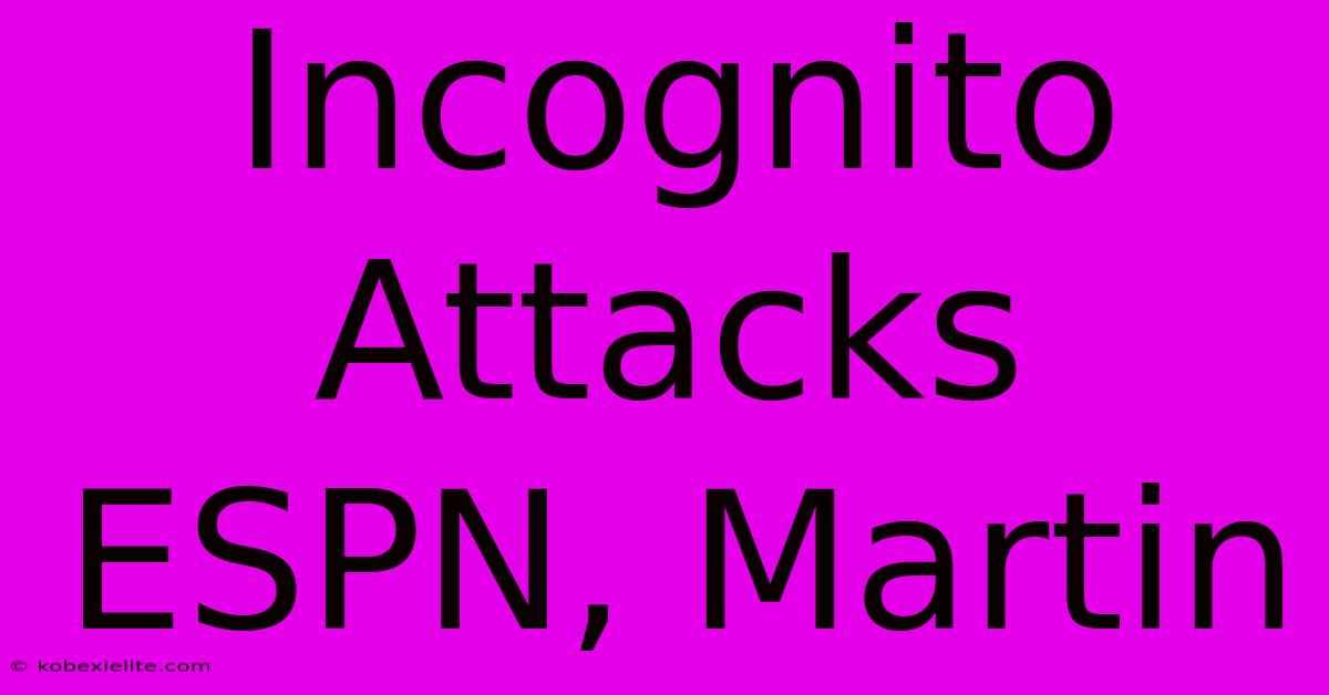 Incognito Attacks ESPN, Martin