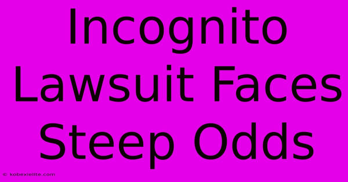 Incognito Lawsuit Faces Steep Odds