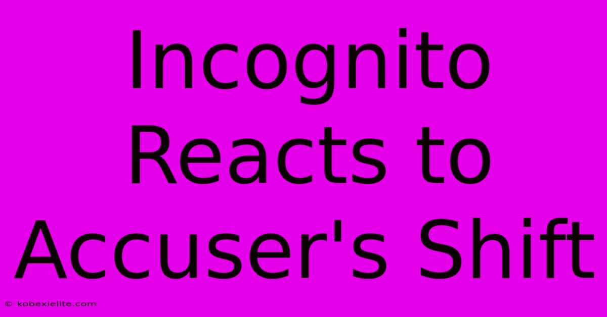 Incognito Reacts To Accuser's Shift