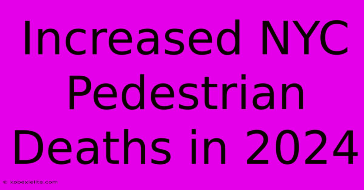 Increased NYC Pedestrian Deaths In 2024