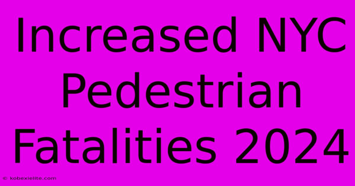 Increased NYC Pedestrian Fatalities 2024