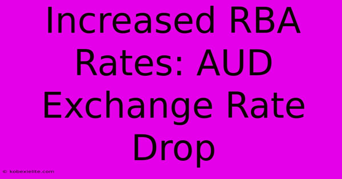 Increased RBA Rates: AUD Exchange Rate Drop