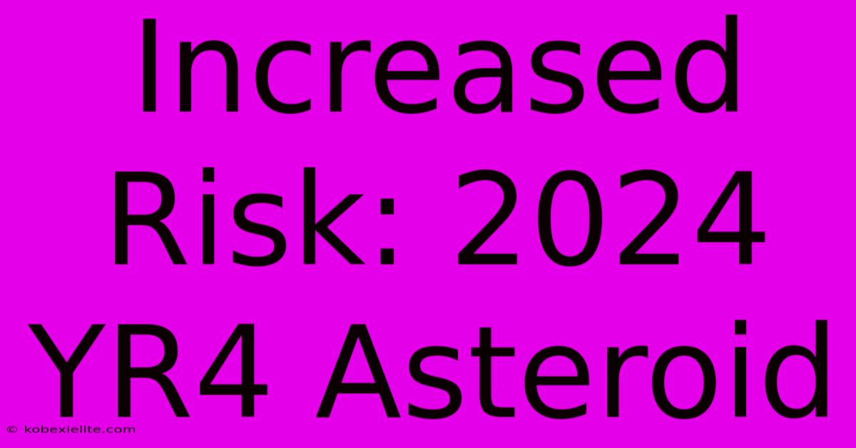 Increased Risk: 2024 YR4 Asteroid