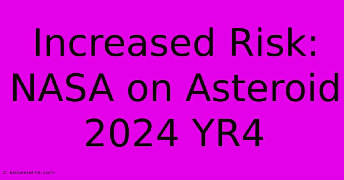 Increased Risk: NASA On Asteroid 2024 YR4