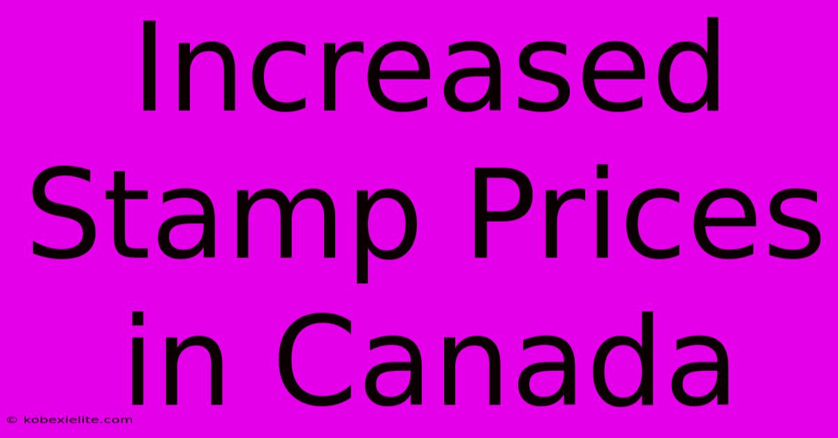 Increased Stamp Prices In Canada