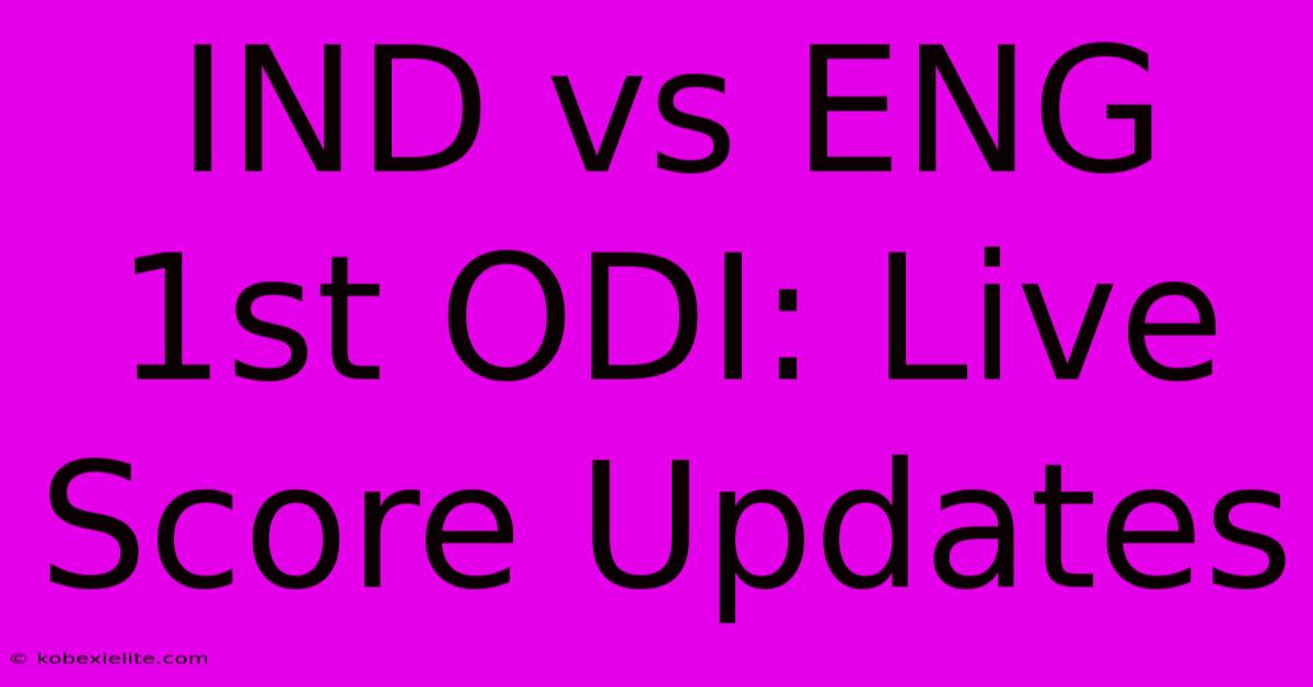 IND Vs ENG 1st ODI: Live Score Updates