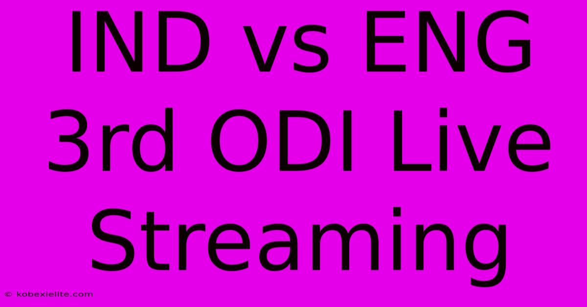 IND Vs ENG 3rd ODI Live Streaming