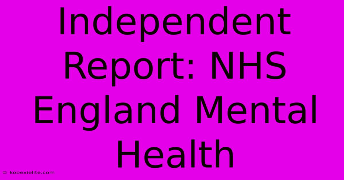 Independent Report: NHS England Mental Health