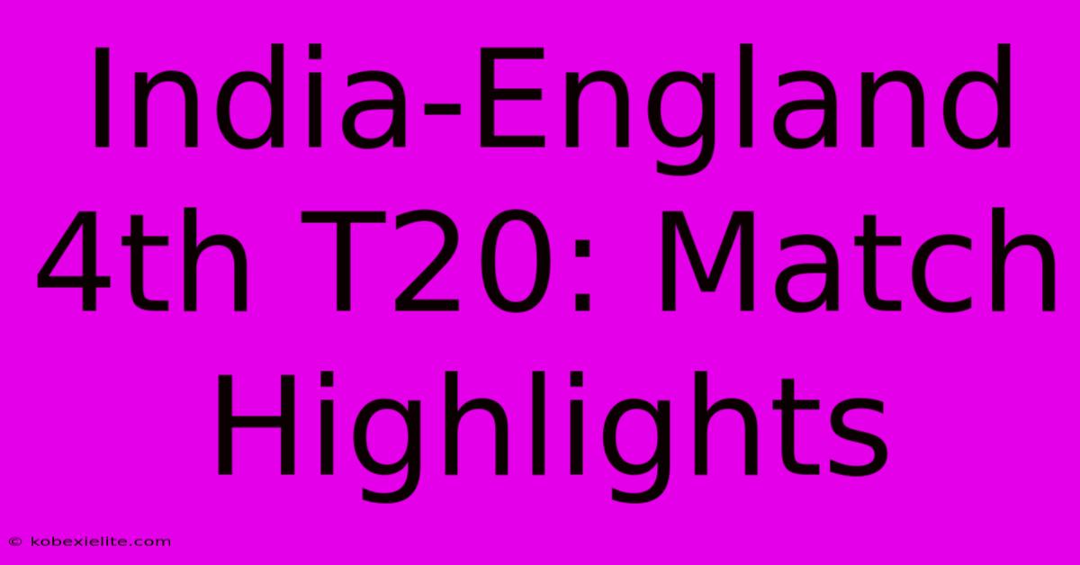 India-England 4th T20: Match Highlights