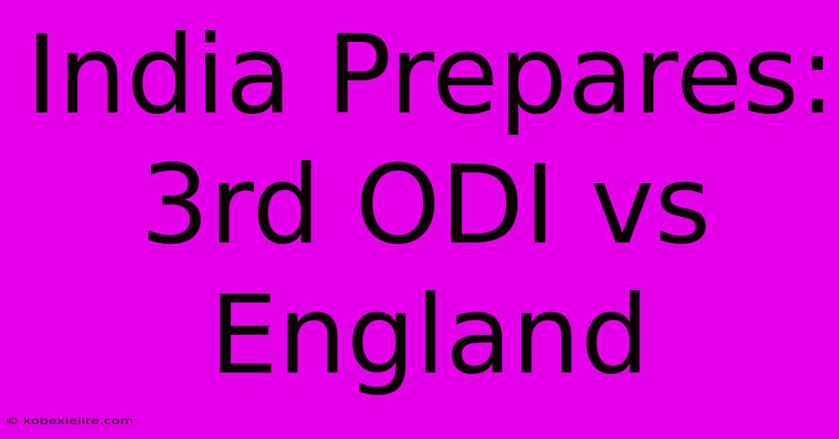 India Prepares: 3rd ODI Vs England