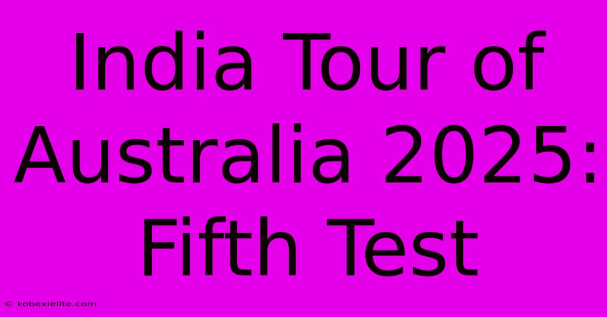 India Tour Of Australia 2025: Fifth Test