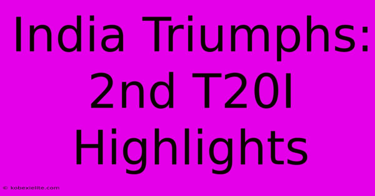 India Triumphs: 2nd T20I Highlights