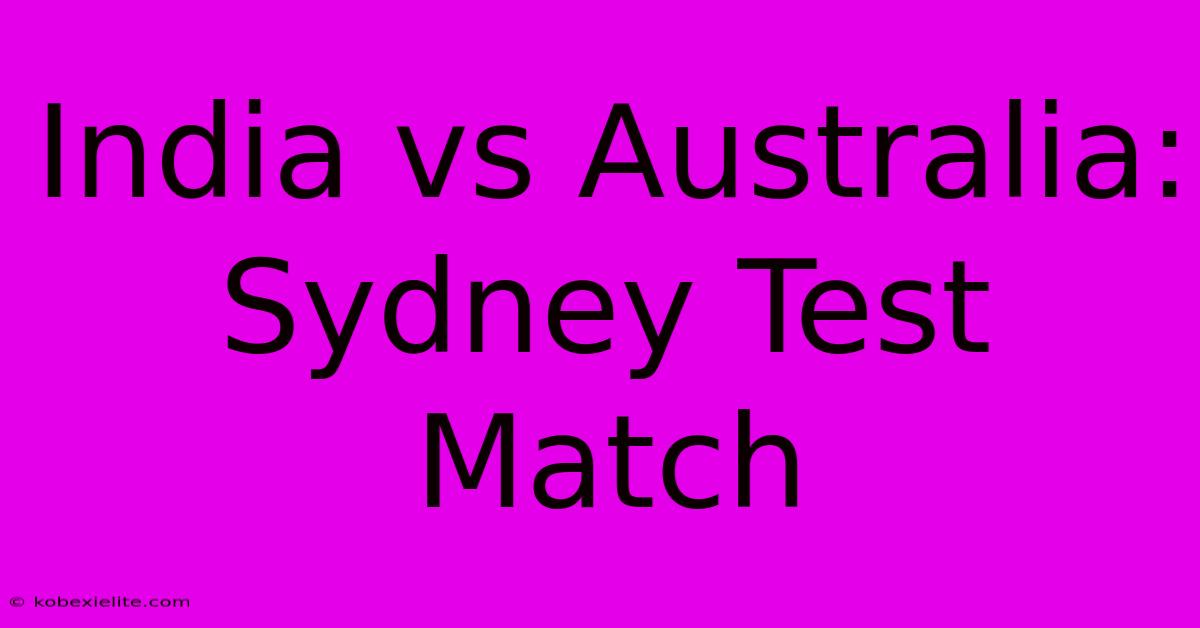 India Vs Australia: Sydney Test Match