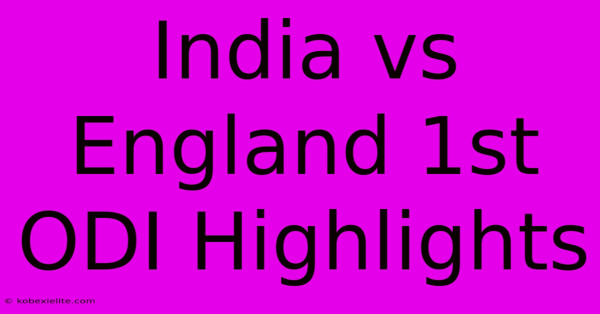 India Vs England 1st ODI Highlights