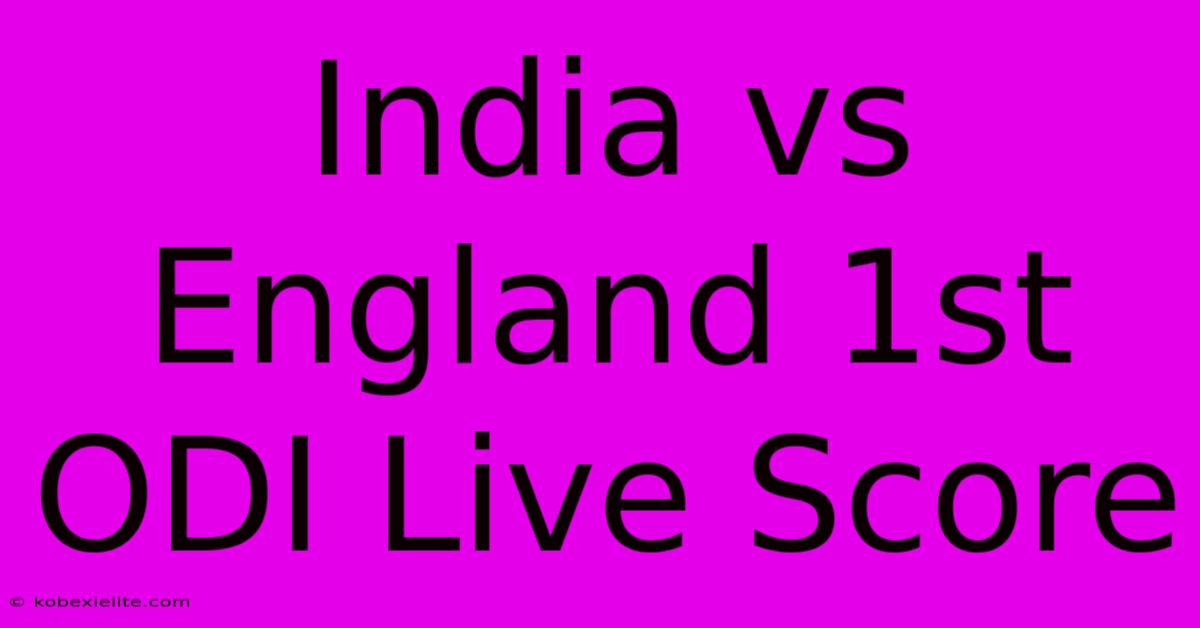 India Vs England 1st ODI Live Score