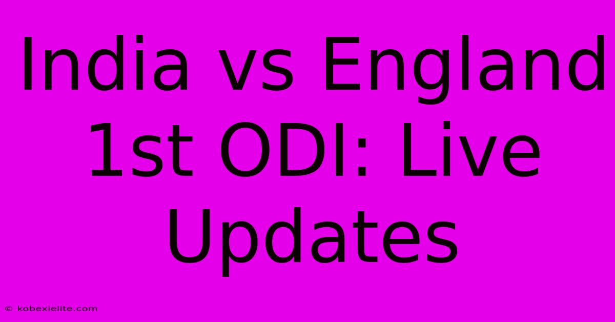 India Vs England 1st ODI: Live Updates