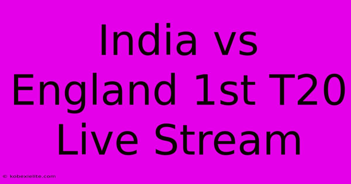 India Vs England 1st T20 Live Stream