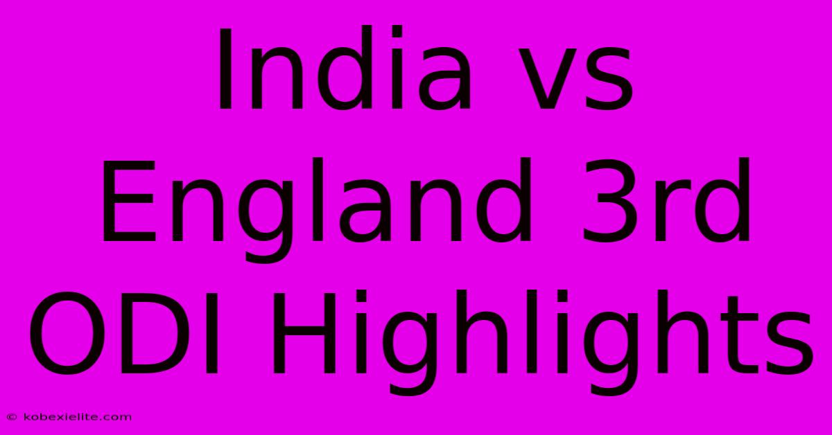 India Vs England 3rd ODI Highlights