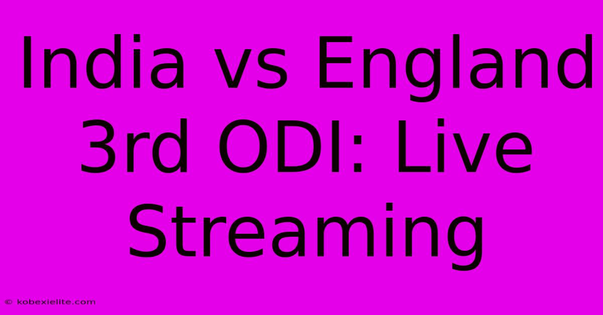 India Vs England 3rd ODI: Live Streaming