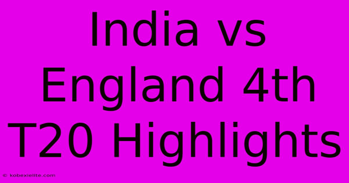 India Vs England 4th T20 Highlights