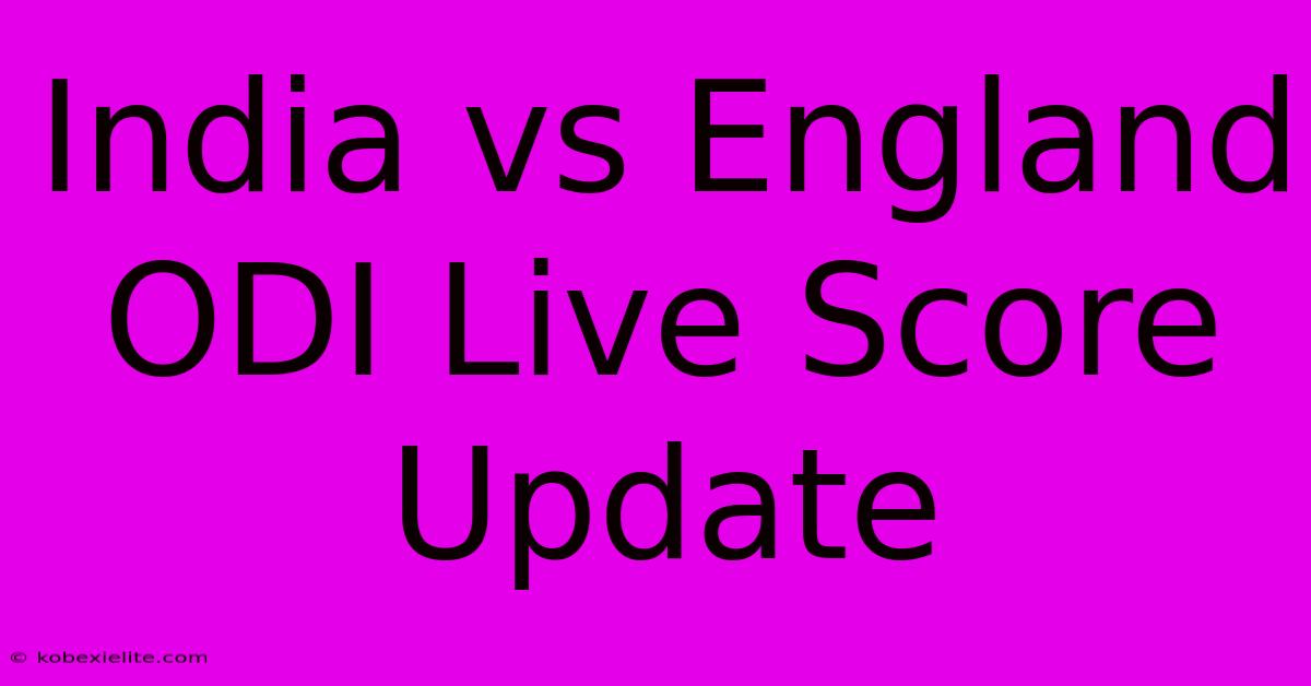 India Vs England ODI Live Score Update