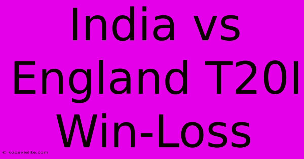 India Vs England T20I Win-Loss