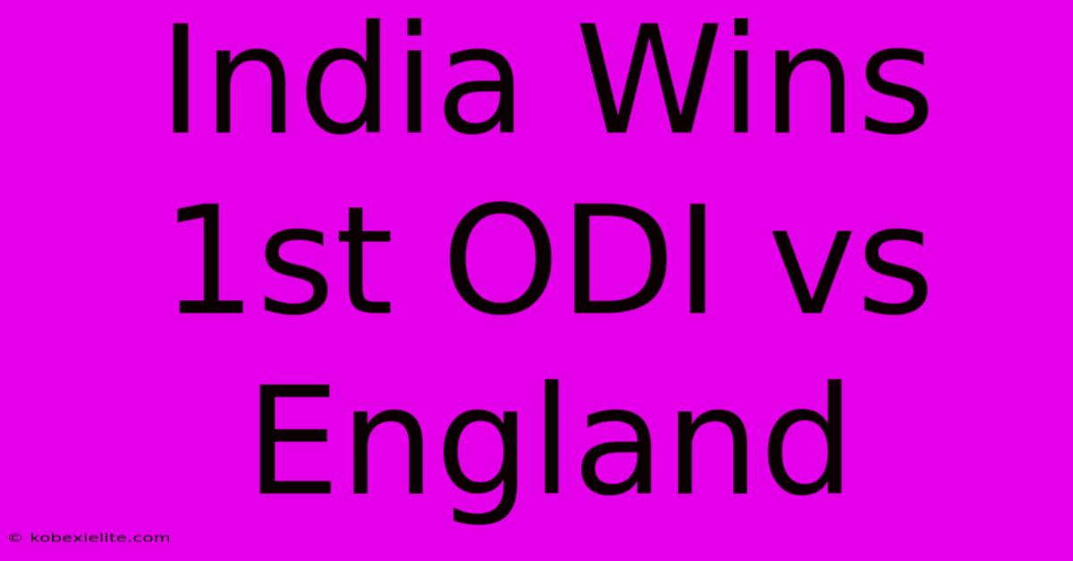 India Wins 1st ODI Vs England