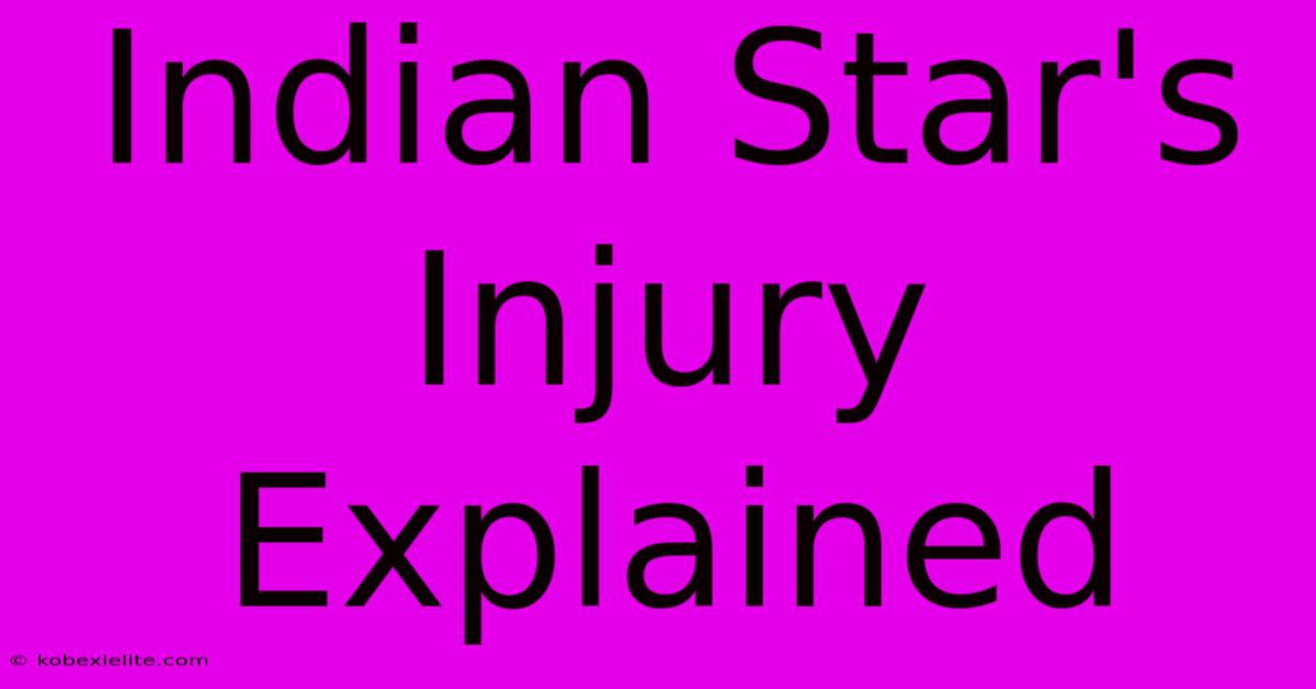 Indian Star's Injury Explained