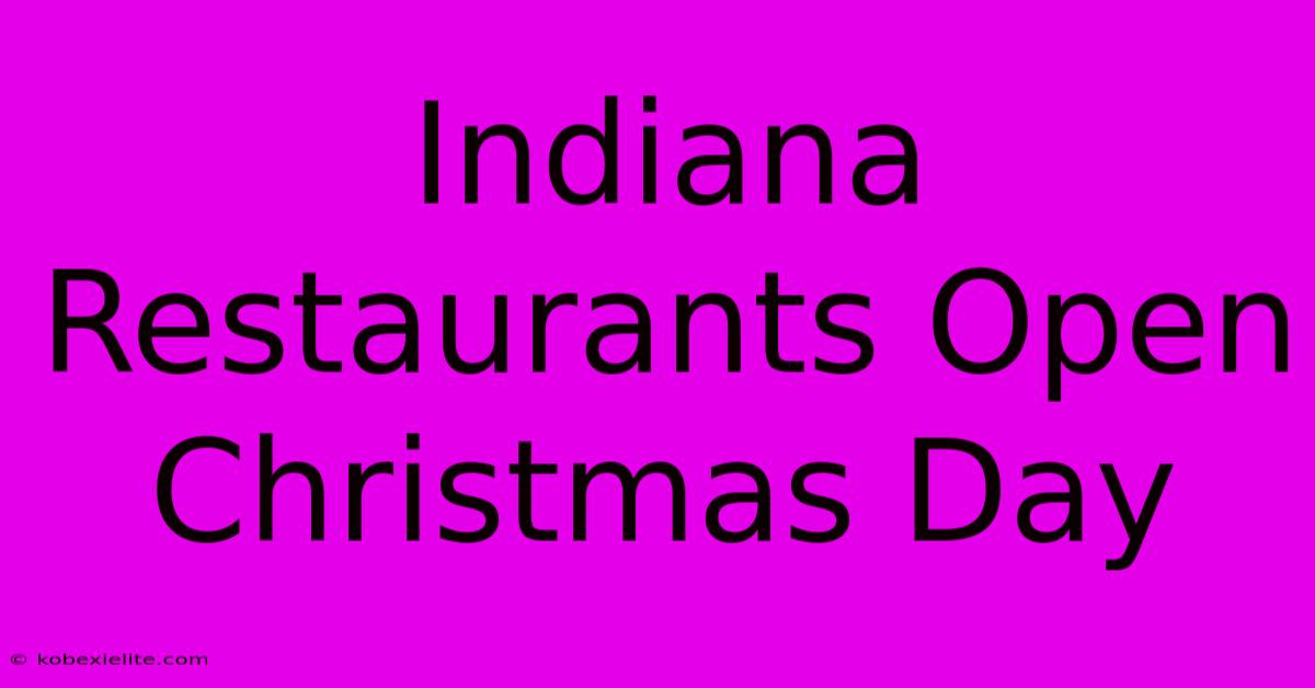 Indiana Restaurants Open Christmas Day