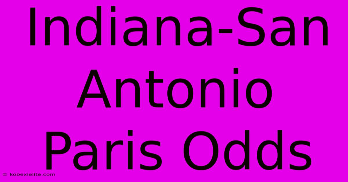 Indiana-San Antonio Paris Odds