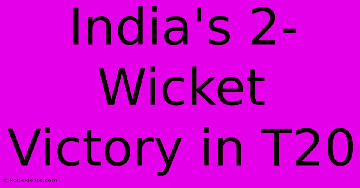 India's 2-Wicket Victory In T20