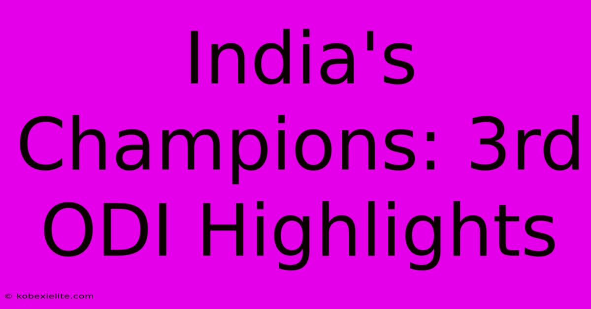 India's Champions: 3rd ODI Highlights