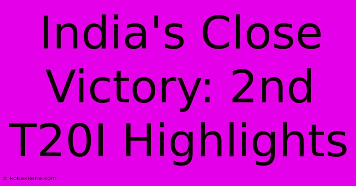 India's Close Victory: 2nd T20I Highlights