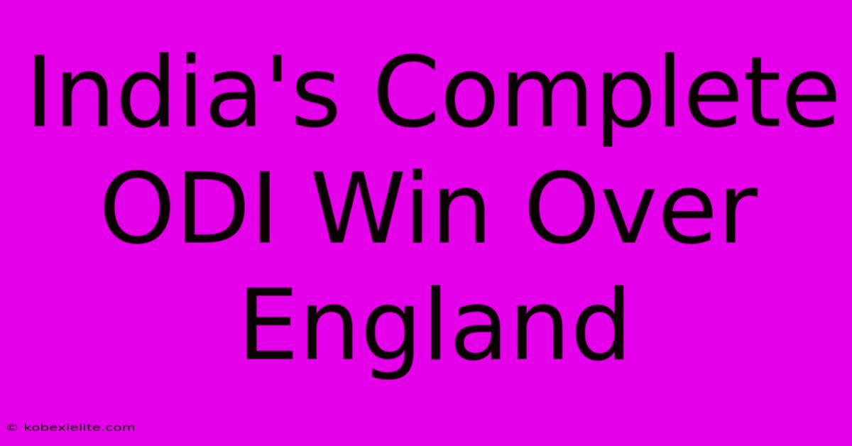 India's Complete ODI Win Over England