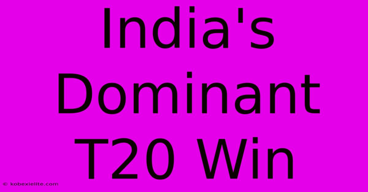 India's Dominant T20 Win