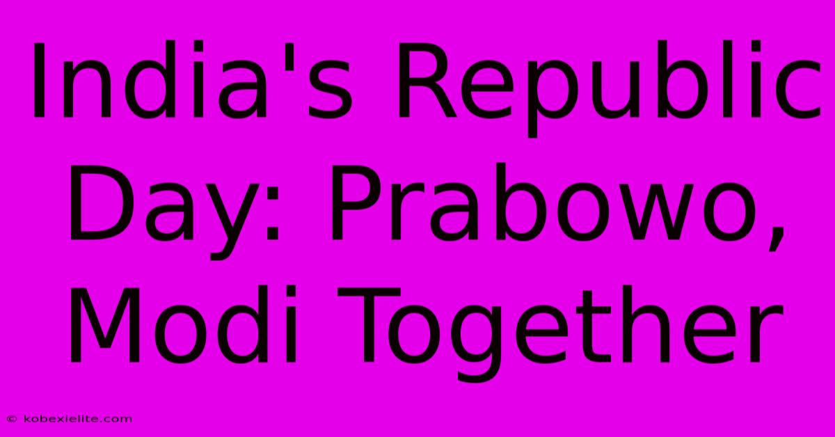 India's Republic Day: Prabowo, Modi Together