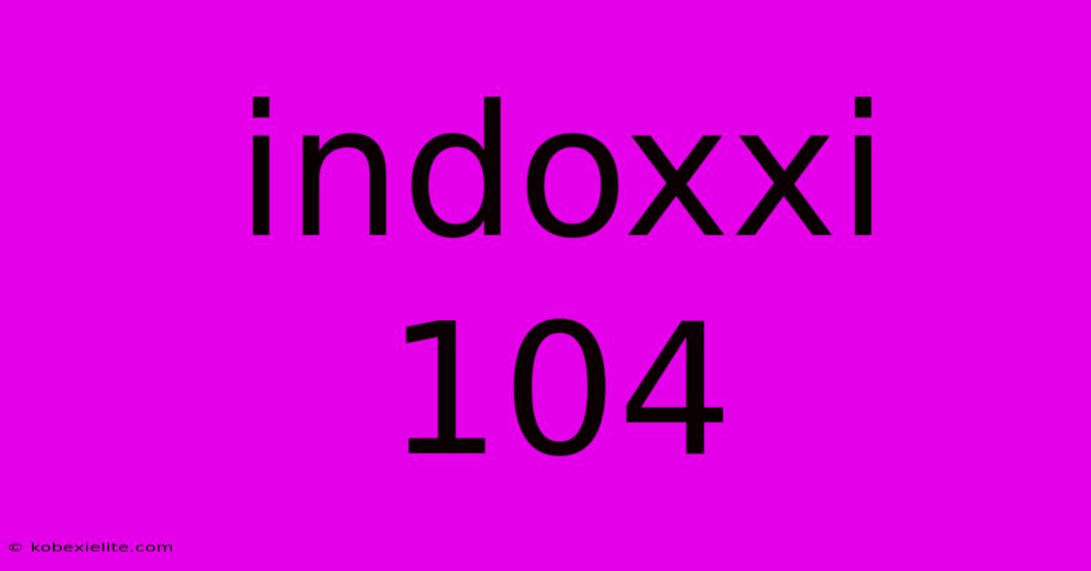 Indoxxi 104