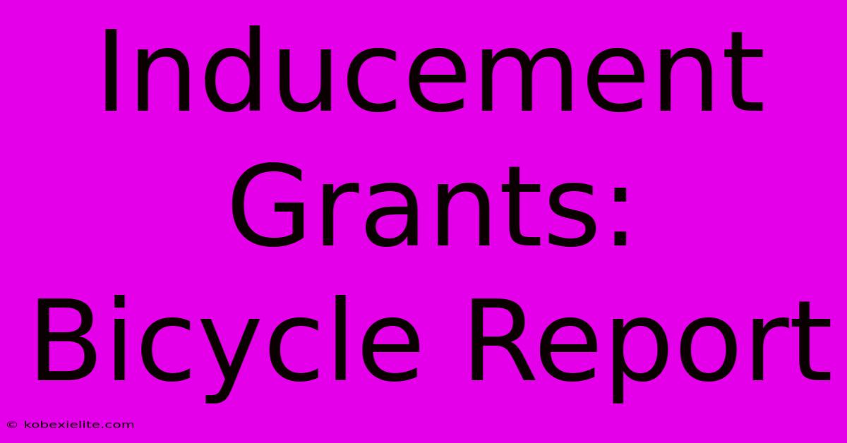 Inducement Grants: Bicycle Report