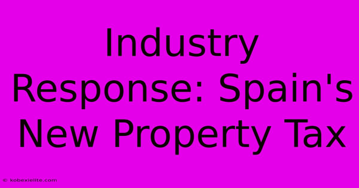 Industry Response: Spain's New Property Tax