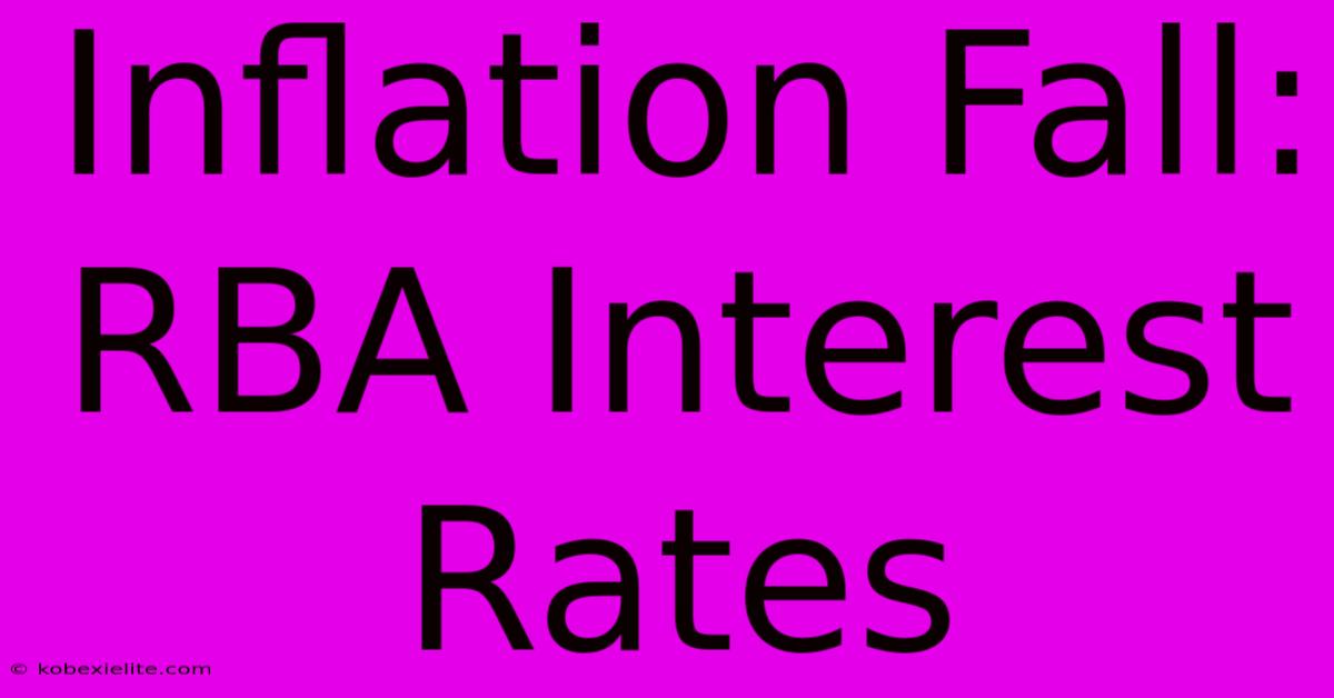 Inflation Fall: RBA Interest Rates