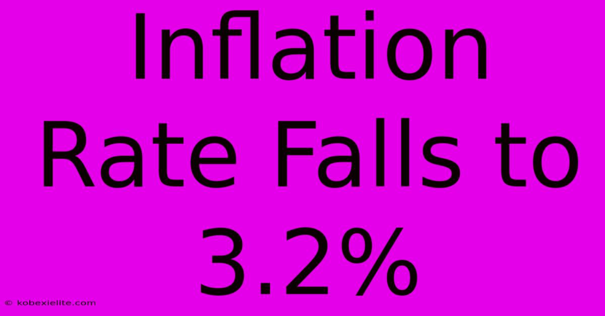 Inflation Rate Falls To 3.2%