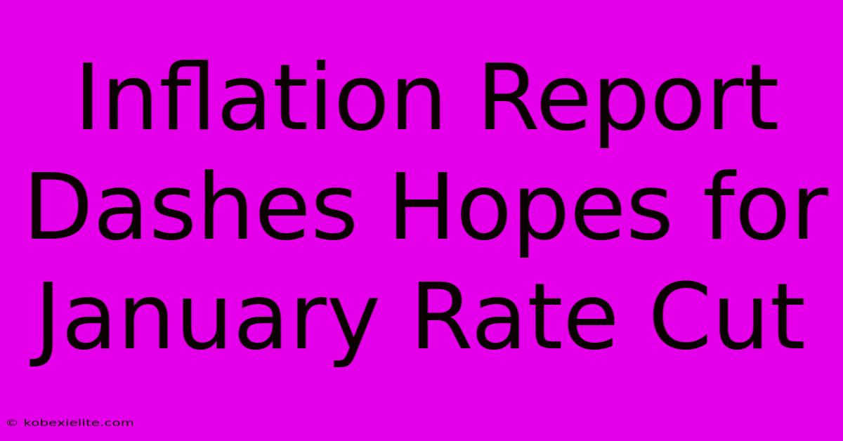 Inflation Report Dashes Hopes For January Rate Cut