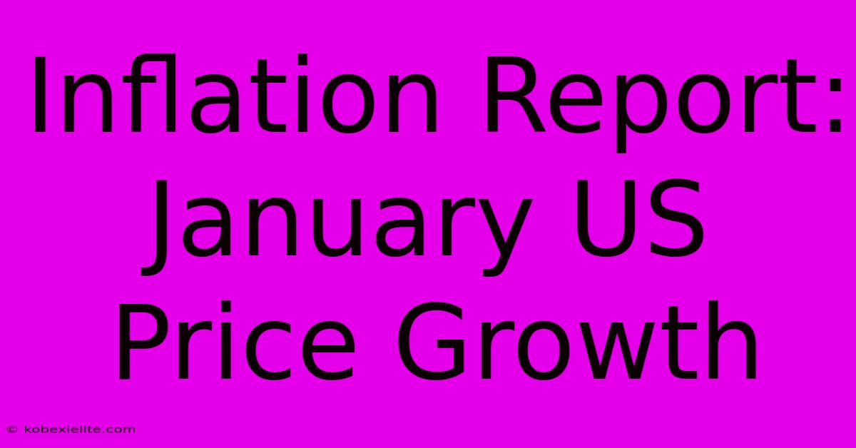 Inflation Report: January US Price Growth