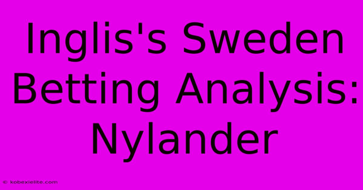 Inglis's Sweden Betting Analysis: Nylander