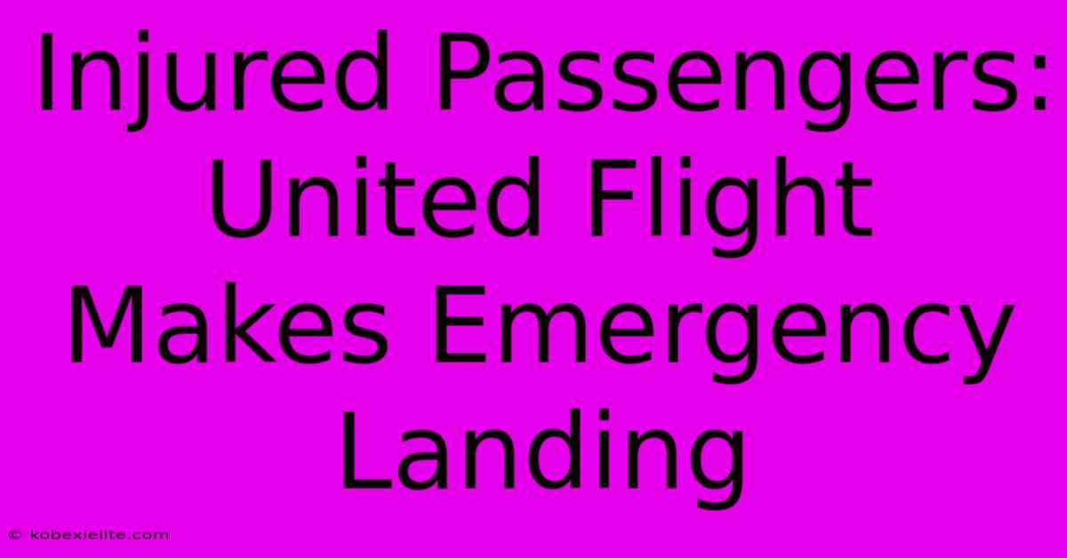 Injured Passengers: United Flight Makes Emergency Landing